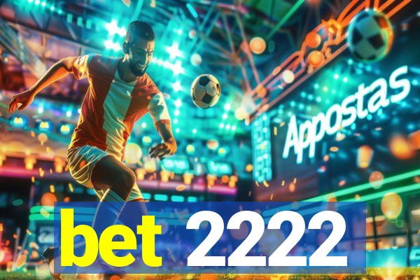 bet 2222